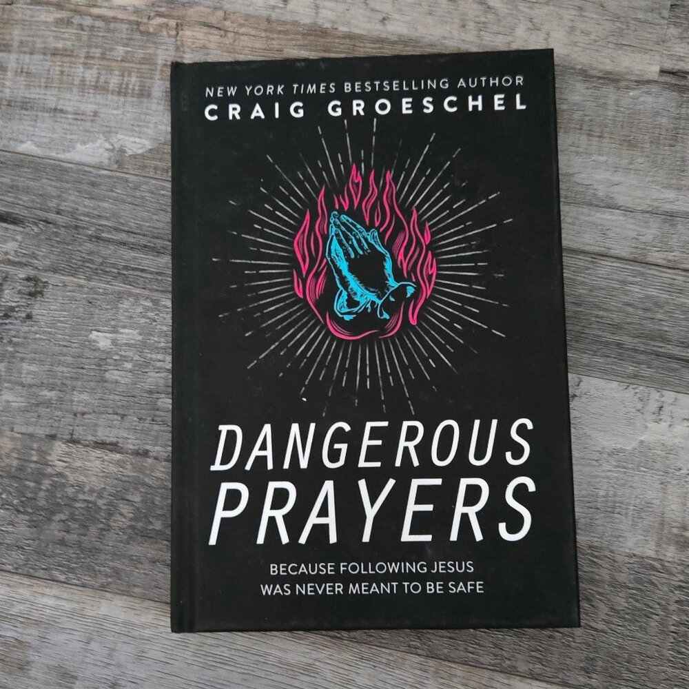 Dangerous Prayers: Because Following Jesus Was Never Meant to Be Safe Hardcover